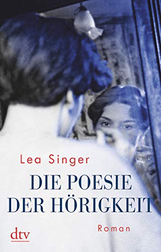 Die Poesie der Hörigkeit: Roman von dtv Verlagsgesellschaft