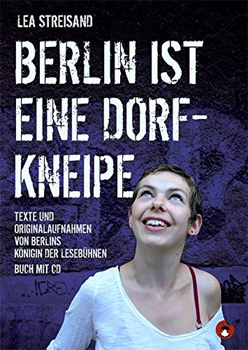 Berlin ist eine Dorfkneipe, m. 1 Audio-CD: Texte und Originalaufnahmen von Berlins Königin der Lesebühnen von periplaneta