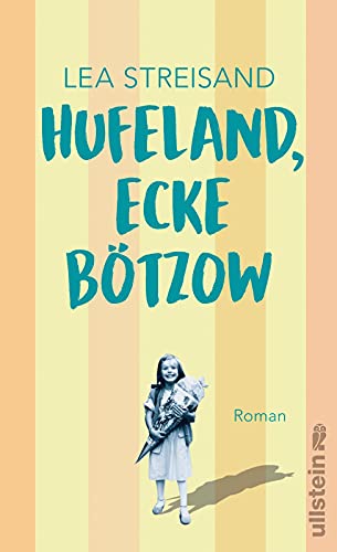 Hufeland, Ecke Bötzow: Roman | Ein berührend-komischer Roman über das Aufwachsen in der DDR: 30 Jahre nach dem Mauerfall aktueller denn je von Ullstein Hardcover