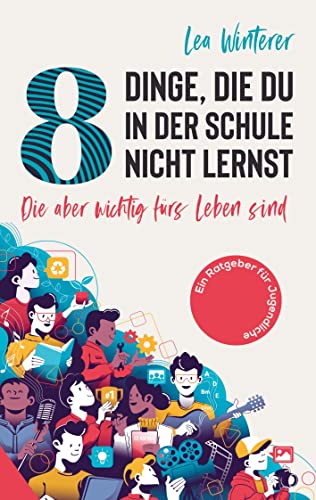 8 Dinge, die du in der Schule nicht lernst: die aber wichtig fürs Leben sind von Bookmundo Direct