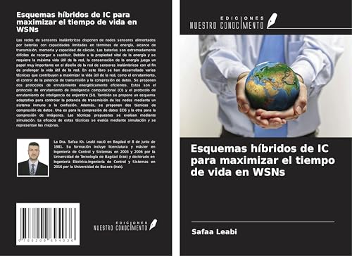 Esquemas híbridos de IC para maximizar el tiempo de vida en WSNs von Ediciones Nuestro Conocimiento