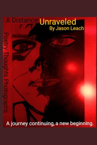 A Distance, Unraveled: A journey continuing, a new beginning. Poetry, thoughts, and photographs. von Independently published