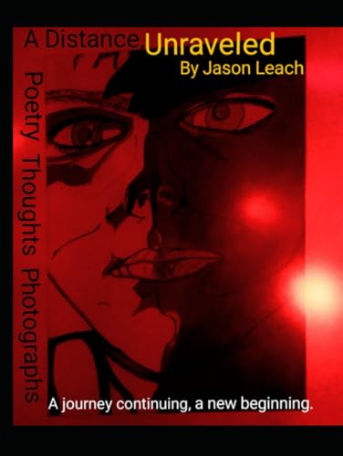 A Distance, Unraveled: A journey continuing, a new beginning. Poetry, thoughts, and photographs. von Independently published