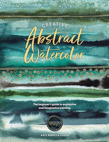 Creative Abstract Watercolor: The beginner's guide to expressive and imaginative painting von Durnell GBS