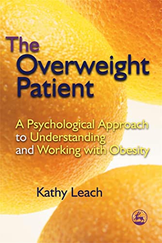 The Overweight Patient: A Psychological Approach to Understanding and Working with Obesity von Kingsley, Jessica Publ.