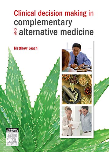 Clinical Decision Making in Complementary & Alternative Medicine Clinical Decision Making in Complementary & Alternative Medicine von Churchill Livingstone Australia
