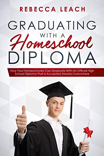 Graduating With A Homeschool Diploma: How Your Homeschooler Can Graduate With An Official High School Diploma That Is Accepted (Nearly) Everywhere von Village Lane Publishing