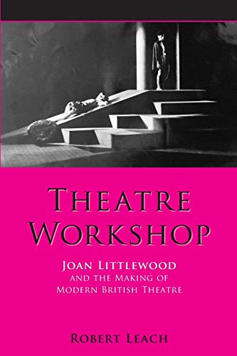 Theatre Workshop: Joan Littlewood and the Making of Modern British Theatre (Exeter Performance Studies (Paperback)) von University of Exeter Press