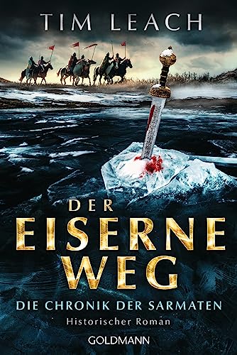 Der eiserne Weg: Die Chronik der Sarmaten (2) - Historischer Roman (Die Sarmaten-Trilogie, Band 2) von Goldmann Verlag