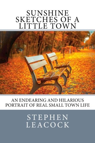 Sunshine Sketches of a Little Town: An Endearing and Hilarious Portrait of Real Small Town Life. von CreateSpace Independent Publishing Platform