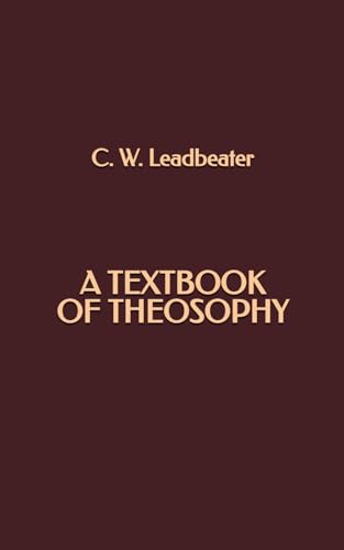 A Textbook of Theosophy A Textbook of Theosophy von Independently published