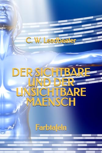 Der sichtbare und der unsichtbare Mensch: Farbtafeln Der sichtbare und der unsichtbare Mensch: Farbtafeln