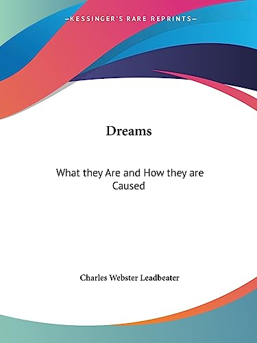 Dreams: What they Are and How they are Caused