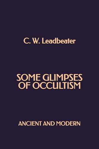 Some Glimpses of Occultism: Ancient and Modern Some Glimpses of Occultism: Ancient and Modern von Independently published
