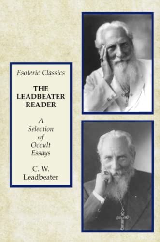 The Leadbeater Reader: A Selection of Occult Essays: Esoteric Classics The Leadbeater Reader: A Selection of Occult Essays: Esoteric Classics von Lamp of Trismegistus