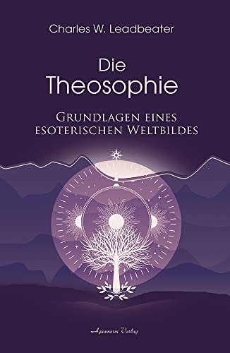 Die Theosophie: Grundlagen eines esoterischen Weltbildes von Aquamarin