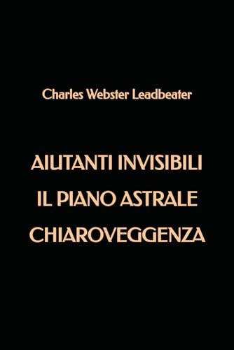 Aiutanti Invisibili - Il Piano Astrale - Chiaroveggenza von Independently published