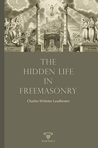 The Hidden Life In Freemasonry (MASONIC ESSAYS, Band 4) von Editorial Masonica.es