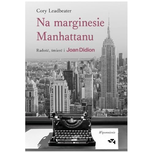 Na marginesie Manhattanu. Radość, śmierć i Joan Didion - wspomnienie von Relacja