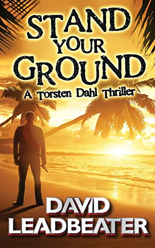 Stand Your Ground (A Torsten Dahl Thriller)