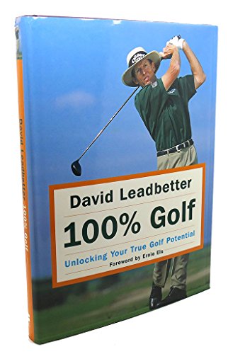 David Leadbetter 100% Golf: Unlocking Your True Golf Potential von William Morrow