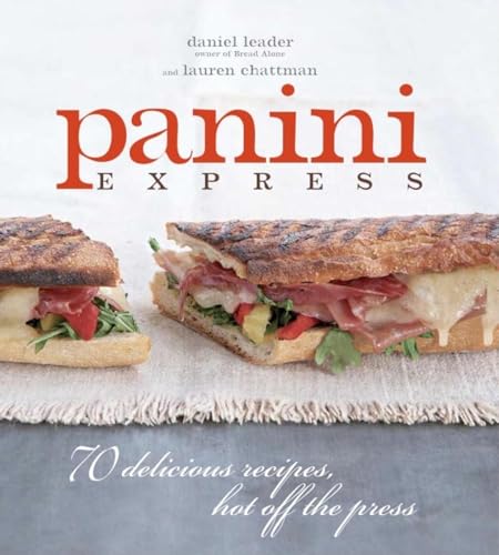 Panini Express: 50 Delicious Sandwiches Hot Off the Press: 70 Delicious Recipes Hot Off the Press von Taunton Press