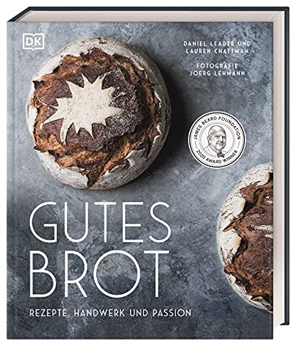 Gutes Brot: Rezepte, Handwerk und Passion von DK