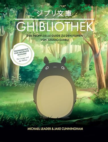 Die GHIBLIOTHEK (überarbeitete Neuausgabe): Der inoffizielle Guide zu den Filmen von Studio Ghibli von Panini