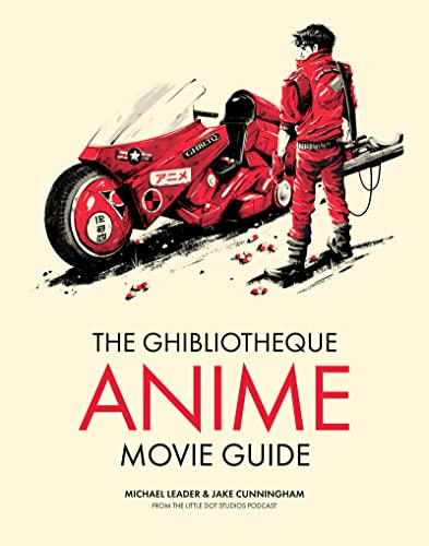 The Ghibliotheque Anime Movie Guide: The Essential Guide to Japanese Animated Cinema (Ghibliotheque Guides) von Welbeck Publishing