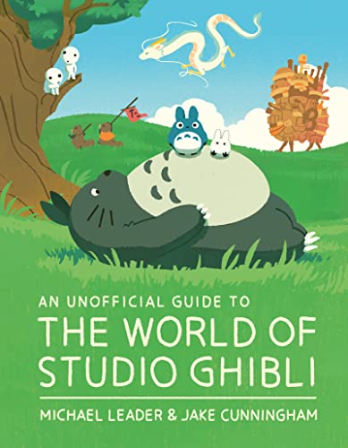 An Unofficial Guide to the World of Studio Ghibli (Welbeck Children's Books)
