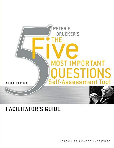 Peter Drucker's The Five Most Important Question Self Assessment Tool: Facilitator's Guide (Frances Hesselbein Leadership Forum) von JOSSEY-BASS