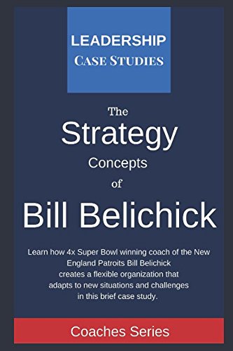 Strategy Concepts of Bill Belichick: A Leadership Case Study of the New England Patriots Head Coach von Independently published