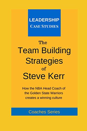 The Team Building Strategies of Steve Kerr: How the NBA Head Coach of the Golden State Warriors Creates a Winning Culture von Independently published