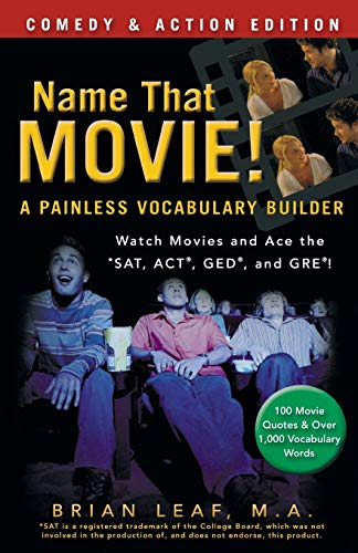 Name That Movie! A Painless Vocabulary Builder: Comedy & Action Edition: Watch Movies and Ace the SAT, ACT, GED and GRE!: Watch Movies and Ace the Sat, Act, Ged and Gre! Comedy & Drama Edition