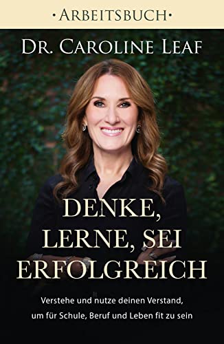 Denke, lerne, sei erfolgreich - Arbeitsbuch: Verstehe und nutze deinen Verstand, um für Schule, Beruf und Leben fit zu sein Denke, lerne, sei erfolgreich - Arbeitsbuch: Verstehe und nutze deinen Verstand, um für Schule, Beruf und Leben fit zu sein von Grace today Verlag