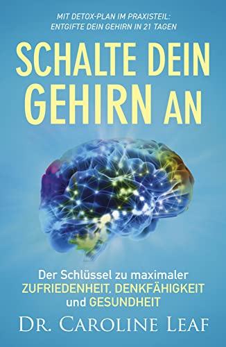 Schalte dein Gehirn an: Der Schlüssel zu maximaler Zufriedenheit, Denkfähigkeit und Gesundheit von Grace today Verlag