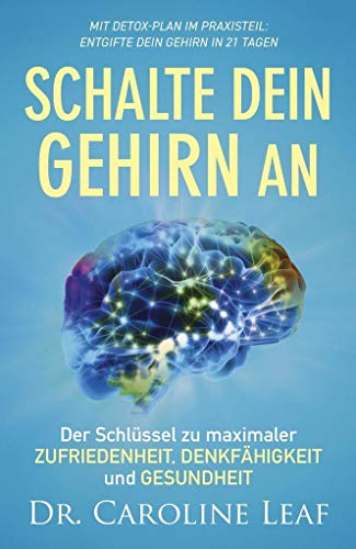 Schalte dein Gehirn an: Der Schlüssel zu maximaler Zufriedenheit, Denkfähigkeit und Gesundheit Schalte dein Gehirn an: Der Schlüssel zu maximaler Zufriedenheit, Denkfähigkeit und Gesundheit