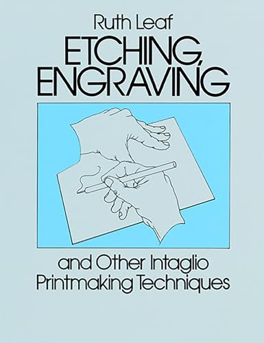 Etching, Engraving and Other Intaglio Printmaking Techniques (Dover Art Instruction)