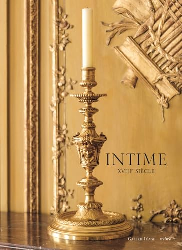 INTIME XVIIIE SIECLE: LES INTERLUDES DE LA GALERIE LÉAGE von IN FINE