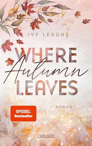 Where Autumn Leaves (Festival-Serie 4): BookTok-Bestseller-Romance mit Opposites Attract und den Schatten der Vergangenheit | Limitierte Auflage mit Farbschnitt von Carlsen