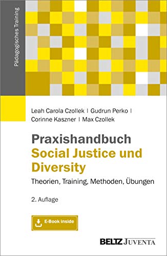 Praxishandbuch Social Justice und Diversity: Theorien, Training, Methoden, Übungen. Mit E-Book inside (Pädagogisches Training)