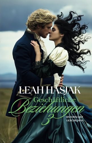 Geschäftliche Beziehungen 3: Historischer Liebesroman (Irrungen, Wirrungen, Band 3) von Independently published