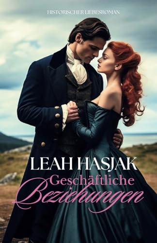 Geschäftliche Beziehungen: Historischer Liebesroman (Irrungen, Wirrungen, Band 1)