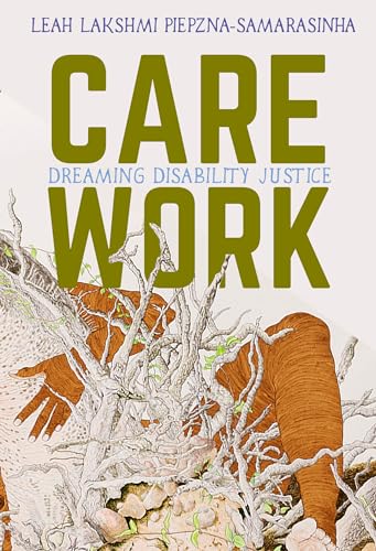 Care Work: Dreaming Disability Justice von Arsenal Pulp Press