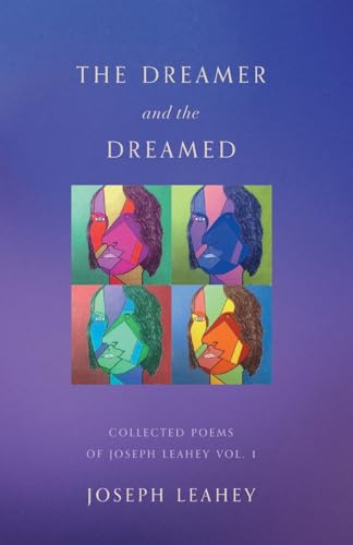 The Dreamer and the Dreamed: Collected Poems of Joseph Leahey Vol. 1 von FriesenPress