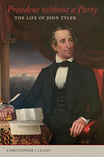 President Without a Party: The Life of John Tyler von LSU Press