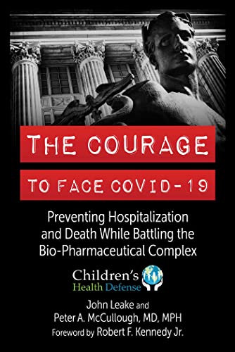 The Courage to Face COVID-19: Preventing Hospitalization and Death While Battling the Bio-Pharmaceutical Complex von Skyhorse