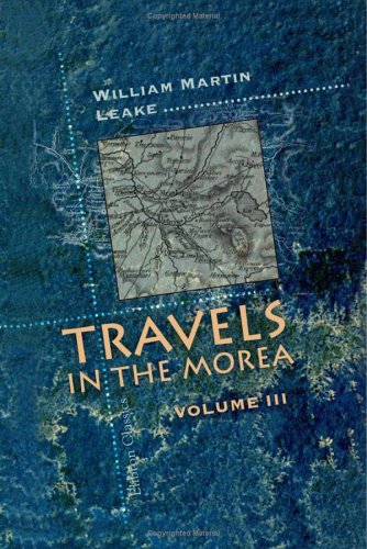 Travels in the Morea: Volume 3 von Adamant Media Corporation