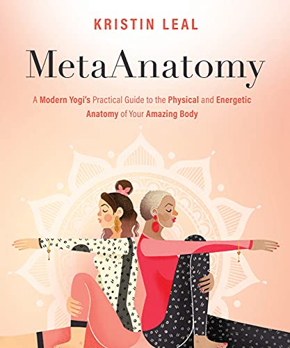 Metaanatomy: A Modern Yogi's Practical Guide to the Physical and Energetic Anatomy of Your Amazing Body von Sounds True