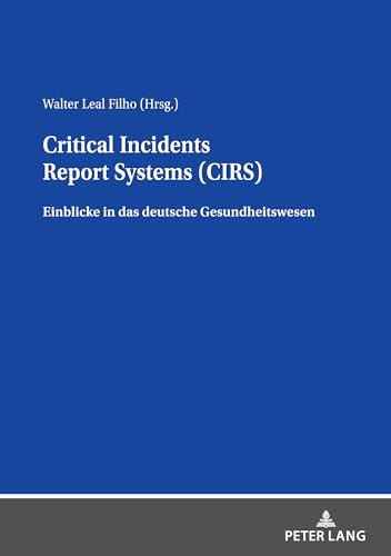Critical Incidents Report Sysems (CIRS): Einblicke in das deutsche Gesundheitswesen von Peter Lang